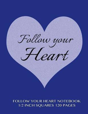follow your heart notebook 1 2 inch squares 120 pages notebook