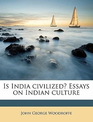 is india civilized essays on indian culture paperback john argumentative essay thesis statement also in an essay what is a thesis statement high school application essay samples
