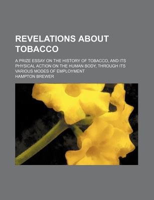 Leadership And Management Essay Revelations About Tobacco A Prize Essay On The History Of Tobacco And Its Physical Essay On Globalisation also My Hero Essay Revelations About Tobacco A Prize Essay On The History Of Tobacco Thesis For An Essay