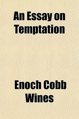 An Essay On Temptation Paperback Enoch Cobb Wines An Essay On Temptation Paperback Enoch Cobb Wines What Is Thesis In Essay also Persuasive Essay Ideas For High School Healthcare Essay Topics