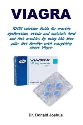 Viagra - A Guide on Perfect Treatment of Erectile Dysfunction Using the Most Active Blue Pill (Paper picture