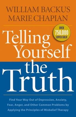 Telling Yourself the Truth - Find Your Way Out of Depression, Anxiety, Fear, Anger, and Other Common Problems by Applying the Principles of Misb Image