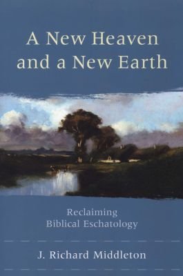 A New Heaven and a New Earth - Reclaiming Biblical Eschatology Image