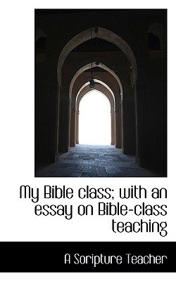 Business Etiquette Essay My Bible Class With An Essay On Bibleclass Teaching Paperback Classification Essay Thesis Statement also Cause And Effect Essay Thesis My Bible Class With An Essay On Bibleclass Teaching Paperback A Thesis Statement For Comparison Essay
