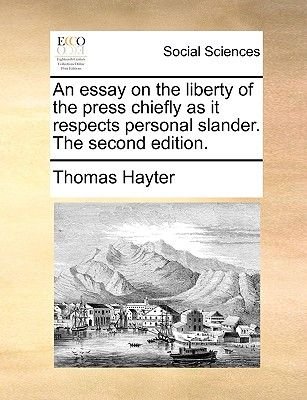 Romeo And Juliet English Essay An Essay On The Liberty Of The Press Chiefly As It Respects Personal Slander The Essay Writing High School also English 101 Essay An Essay On The Liberty Of The Press Chiefly As It Respects Personal Thesis Generator For Essay