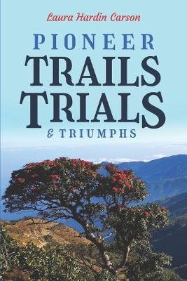 Pioneer Trails, Trials and Triumphs Image