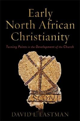 Early North African Christianity - Turning Points in the Development of the Church Image
