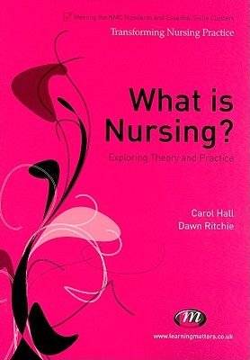 What is Nursing?: Exploring Theory and Practice (Transforming Nursing Practice)