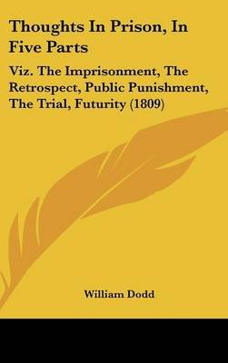 thoughts in prison in five parts viz the imprisonment the the retrospect
