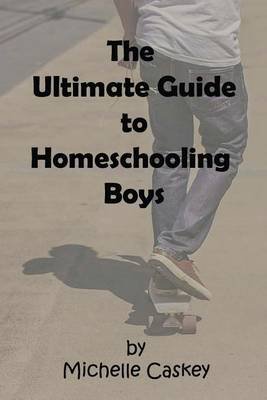 The Ultimate Guide to Homeschooling Boys Image