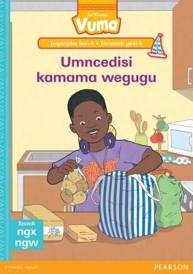 Vuma IsiXhosa Home Language Inqanaba lesi-6 Incwadi Yokufunda yesi-3: Umncedisi kamama wegugu: Level 6: Book 3: Grade 2 Image