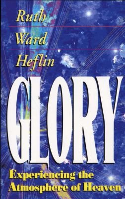 Glory: Experiencing the Atmosphere of Heaven Image