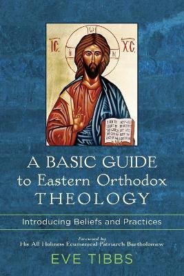 A Basic Guide to Eastern Orthodox Theology - Introducing Beliefs and Practices Image