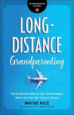 Long-Distance Grandparenting - Nurturing the Faith of Your Grandchildren When You Can`t Be There in Person Image