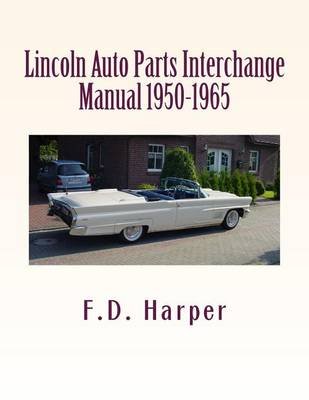 Auto Parts Interchange >> Lincoln Auto Parts Interchange Manual 1950 1965 Paperback Auto Parts Interchange >> Lincoln Auto Parts Interchange Manual 1950 1965 Paperback