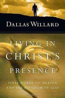 Living in Christ`s Presence - Final Words on Heaven and the Kingdom of God Image