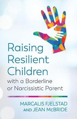 Raising Resilient Children with a Borderline or Narcissistic Parent Image