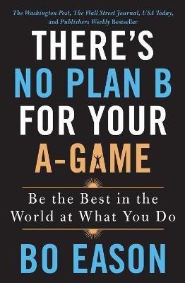 There's No Plan B for Your A-Game Image