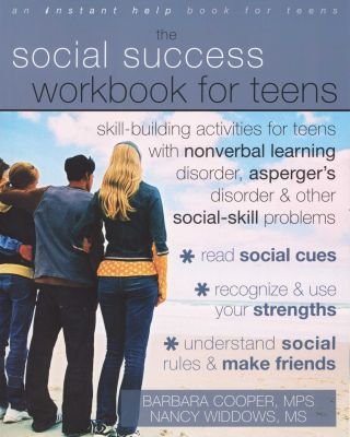 Social Success Workbook For Teens: Skill-Building Activities for Teens with Nonverbal Learning Disorder, Asperger's Disorder, and Other Social-Skill Problems Image