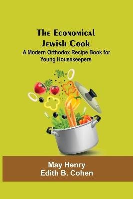 The Economical Jewish Cook; A Modern Orthodox Recipe Book For Young Housekeepers Image