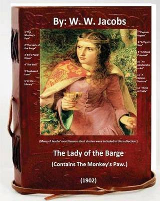 The Lady of the Barge.(1902). (Contains The Monkey's Paw.) Many of Jacobs' most famous short stories were included in this collection. Image
