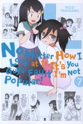 No Matter How I Look at It, It's You Guys' Fault I'm Not Popular!, Vol. 7 Image