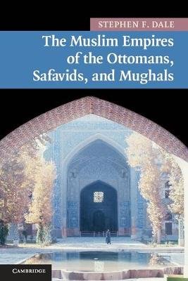 The Muslim Empires of the Ottomans, Safavids, and Mughals Image