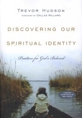 Discovering Our Spiritual Identity - Practices for God`s Beloved Image
