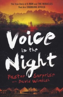 Voice in the Night - The True Story of a Man and the Miracles That Are Changing Africa Image