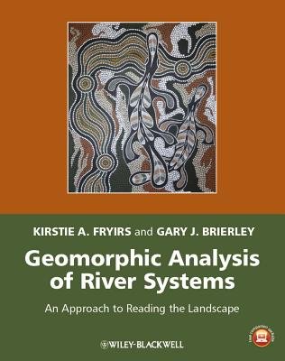 Geomorphic Analysis of River Systems - An Approach to Reading the Landscape Image
