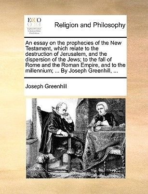 An Essay On The Prophecies Of The New Testament Which Relate To The An Essay On The Prophecies Of The New Testament Which Relate To The Destruction Of
