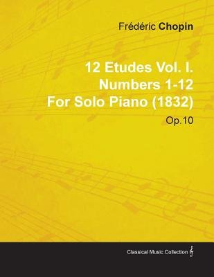 12 Etudes Vol. I. Numbers 1-12 By Frederic Chopin For Solo Piano (1832) Op.10 Image
