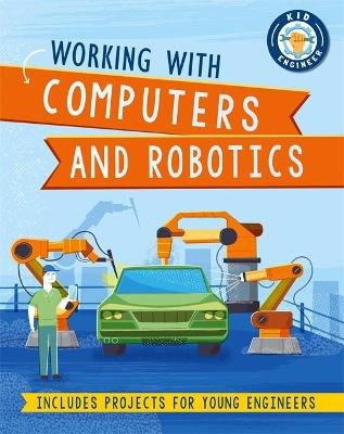 Kid Engineer: Working with Computers and Robotics Image