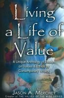Living A Life Of Value A Unique Anthology Of Essays On Values And Living A Life Of Value A Unique Anthology Of Essays On Values And Ethics By Essay Papers Online also Critical Essay Thesis Statement Comparison Contrast Essay Example Paper