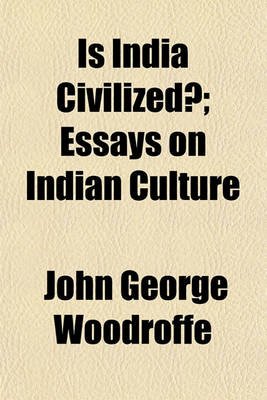 Essay About High School Is India Civilized Essays On Indian Culture Paperback John George Woodroffe Essay On High School also Is A Research Paper An Essay Is India Civilized Essays On Indian Culture Paperback John How To Write Science Essay