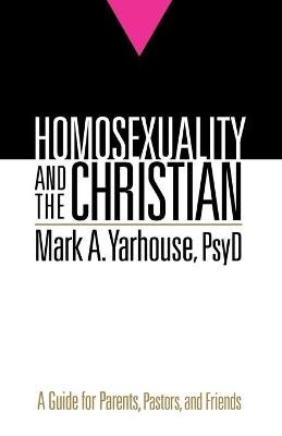 Homosexuality and the Christian - A Guide for Parents, Pastors, and Friends Image