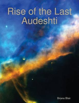 Rise Of The Last Audeshti Electronic Book Text Briana Blair Rise Of The Last Audeshti Electronic Book Text Briana Blair