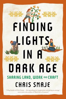 Finding Lights in a Dark Age: Sharing Land, Work and Craft Image