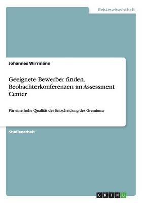geeignete bewerber finden beobachterkonferenzen im assessment center german paperback johannes wirrmann - Bewerber Finden geeignete bewerber finden beobachterkonferenzen im assessment center german paperback johannes wirrmann - Bewerber Finden