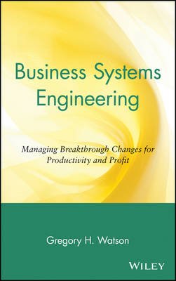 Business Systems Engineering - Managing Breakthrough Changes for Productivity & Profit Image