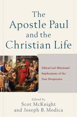 The Apostle Paul and the Christian Life - Ethical and Missional Implications of the New Perspective Image