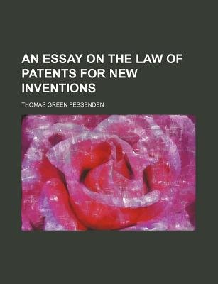 An Essay On The Law Of Patents For New Inventions Paperback An Essay On The Law Of Patents For New Inventions Paperback Thomas Green