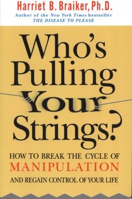 Who's Pulling Your Strings?: How to Break the Cycle of Manipulation and Regain Control of Your Life Image