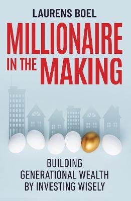Millionaire In The Making - Building Generational Wealth By Investing Wisely (Paperback)