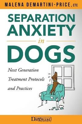 Separation Anxiety in Dogs - Next Generation Treatment Protocols and Practices Image