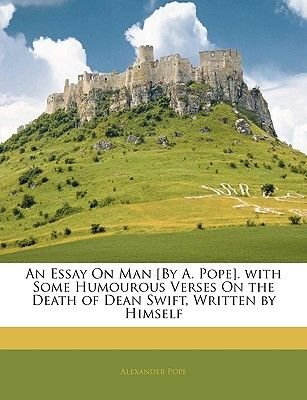 An Essay On Man By A Pope With Some Humourous Verses On The An Essay On Man By A Pope With Some Humourous Verses On