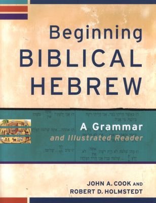Beginning Biblical Hebrew - A Grammar and Illustrated Reader Image