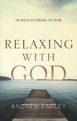 Relaxing with God - The Neglected Spiritual Discipline Image
