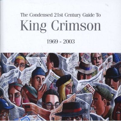 The Condensed 21st Century Guide to King Crimson 1969-2003 Image