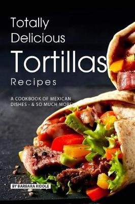 Totally Delicious Tortillas Recipes Image